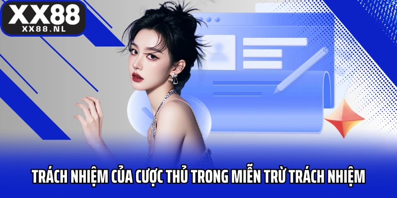 Trách nhiệm của cược thủ trong miễn trừ trách nhiệm XX88